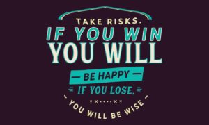 Take Risks